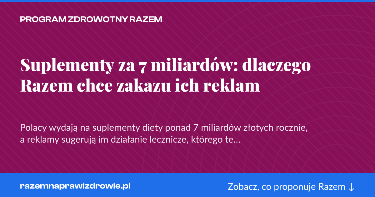 Karta social do udostępnienia: Suplementy za 7 miliardów: dlaczego Razem chce zakazu ich reklam